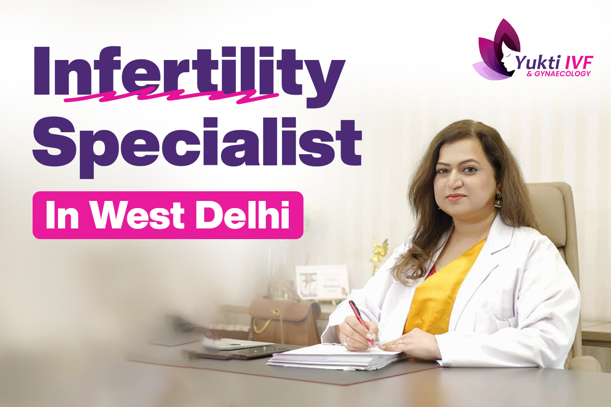 Infertility specialist in West Delhi
