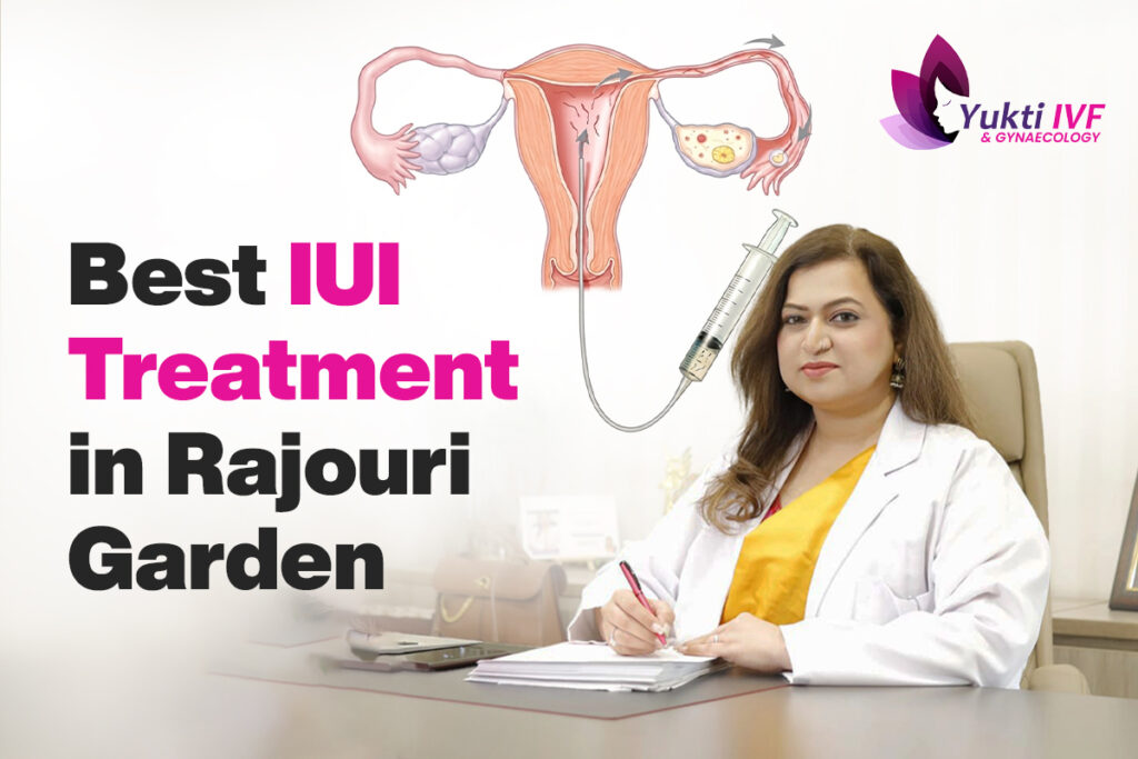 7 Reasons to Choose Best IUI Treatment in Rajouri Garden in 2026